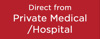 Direct from Private Medical/Hospital